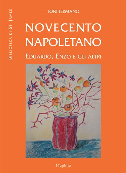 Novecento napoletano. Eduardo, Enzo e gli altri - Toni Iermano - copertina