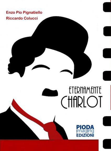 Eternamente Charlot - Enzo Pio Pignatiello,Riccardo Colucci - copertina