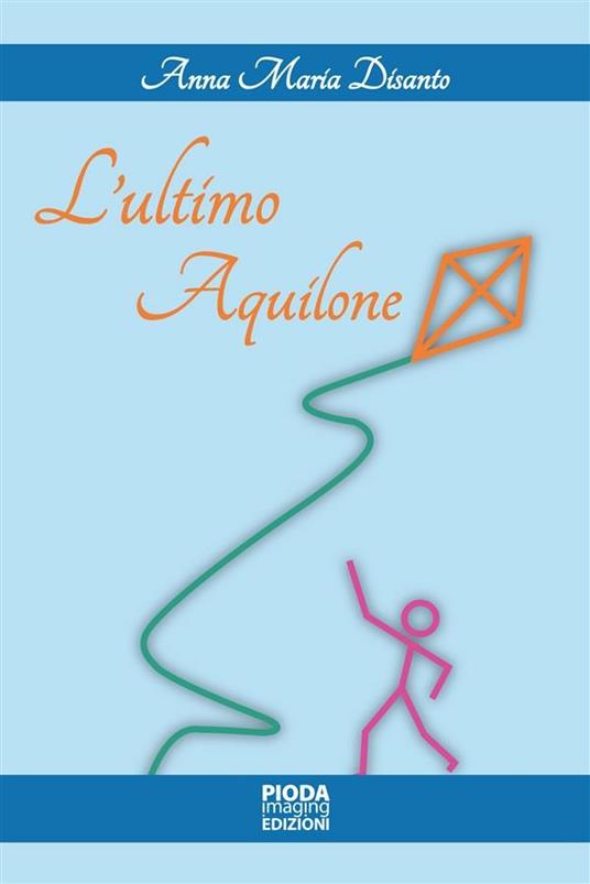 L' ultimo aquilone - Anna M. Disanto - ebook