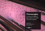 Tricoscopia. Le basi per la diagnosi delle malattie dei capelli e del cuoio capelluto. Nuova ediz.