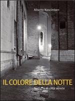 Il colore della notte. Notturni di città venete. Ediz. italiana e inglese