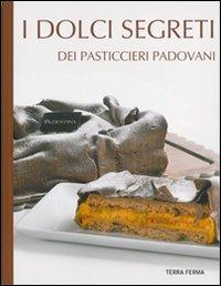 I dolci segreti dei pasticcieri padovani - copertina