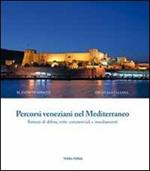 Percorsi veneziani nel Mediterraneo. Sistemi di difesa, rotte commerciali e insediamenti. Ediz. italiana, inglese e turca