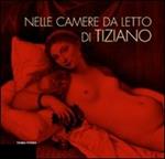 Nelle camere da letto di Tiziano. L'intimità della figura e gli alimenti della passione