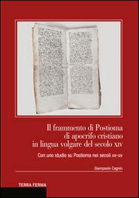 Il frammento di Postioma di aprocifo cristiano in lingua volgare del secolo XIV. Con uno studio su Postioma nei secoli XII-XIV - Giampaolo Cagnin - copertina