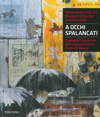 A occhi spalancati. Capolavori dal Museo dell'impressionismo russo di Mosca. Ediz. italiana e inglese - copertina