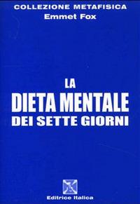 La dieta mentale dei sette giorni - Emmet Fox - copertina