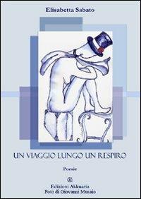 Un viaggio lungo un respiro - Giovanni Musaio,Elisabetta Sabato - copertina