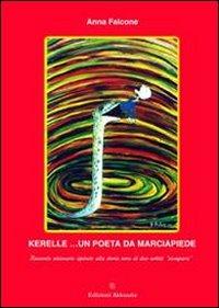 Kerelle... un poeta da marciapiede. Racconto visionario ispirato alla storia vera di due artisti «scomparsi» - Anna Falcone - copertina