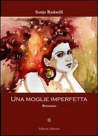 Una moglie imperfetta - Sonja Radaelli - copertina