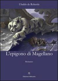 L' epigono di Magellano - Ubaldo De Robertis - copertina