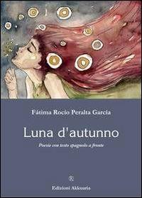 Luna d'autunno. Testo spagnolo a fronte - Fátima Rocío Peralta García - copertina