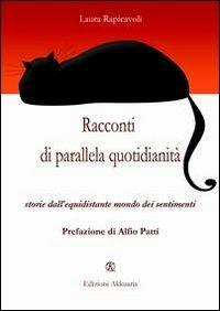 Racconti di parallela quotidianità. Storie dell'equidistante mondo dei sentimenti - Laura Rapicavoli - copertina