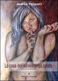 La casa dell'adolescenza rubata - Maria Tripoli - ebook