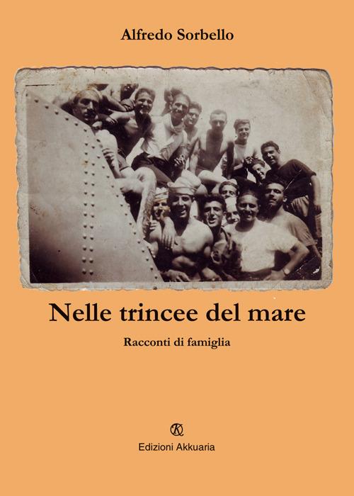 Nelle trincee del mare. Racconti di famiglia - Alfredo Sorbello - copertina