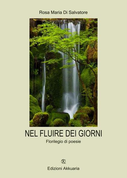 Nel fluire dei giorni - Rosa Maria Di Salvatore - copertina