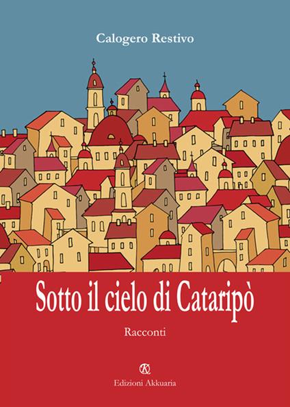 Sotto il cielo di Cataripò - Calogero Restivo - copertina