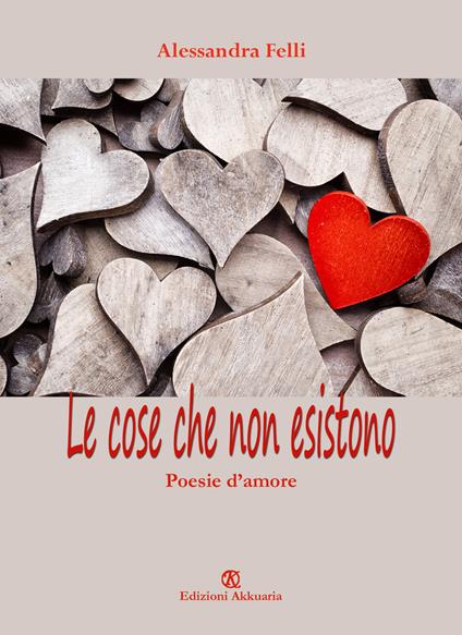 Le cose che non esistono - Alessandra Felli - copertina