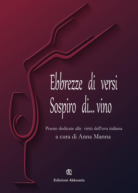 Ebbrezze di versi. Sospiro di... vino. Poesie dedicate alle virtù dell'uva italiana - copertina