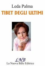 Tibet degli ultimi. Ediz. italiana e inglese