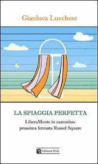 La spiaggia perfetta. Liberamente in cammino: prossima fermata Russell Square - Gianluca Lucchese - copertina