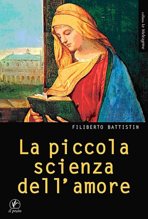 La piccola scienza dell'amore. Ad Alessandro Biral - Filiberto Battistin - copertina