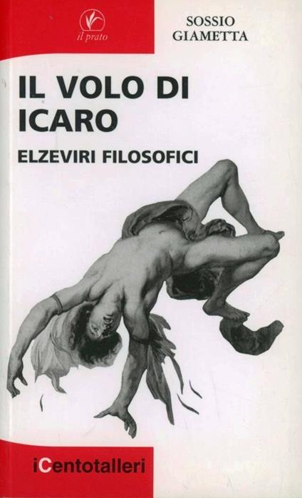 Il volo di Icaro. Elzeviri filosofici - Sossio Giametta - copertina