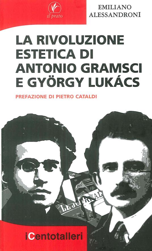 La rivoluzione estetica di Antonio Gramsci e György Lukács - Emiliano Alessandroni - copertina