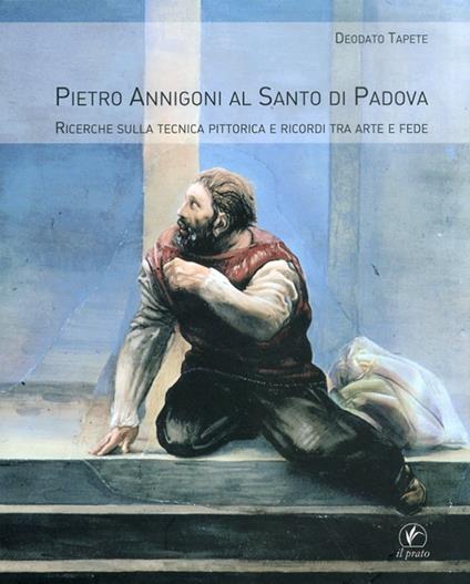 Pietro Annigoni al Santo di Padova. Ricerche sulla tecnica pittorica e ricordi tra arte e fede. Ediz. illustrata - Deodato Tapete - copertina