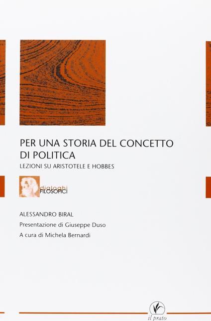 Per una storia del concetto di politica. Lezioni su Aristotele e Hobbes - Alessandro Biral - copertina