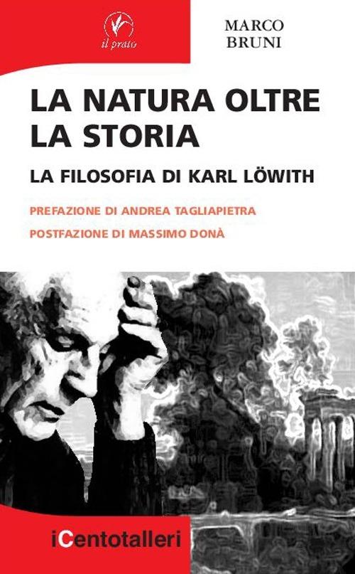 La natura oltre la storia. La filosofia di Karl Löwith - Marco Bruni - copertina