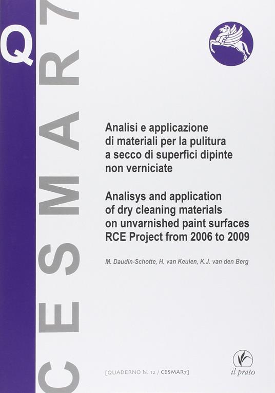 Analisi e applicazione di materiali per la pulitura a secco di superfici dipinte non verniciate. Ediz. bilingue - M. Daudin-Schotte,H. Van Keulen,K. J. Van den Berg - copertina