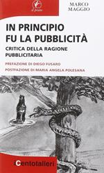 In principio fu la pubblicità. Critica della ragione pubblicitaria