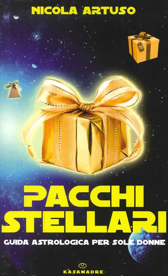 Pacchi stellari. Guida astrologica per sole donne - Nicola Artuso - copertina