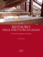 Restauro delle strutture in legno. Tecniche di consolidamento strutturale