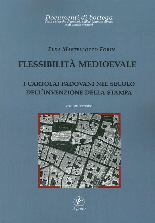 Flessibilità medioevale. I cartolai padovani nel secolo dell'invenzione della stampa - Elda Martellozzo Forin - copertina