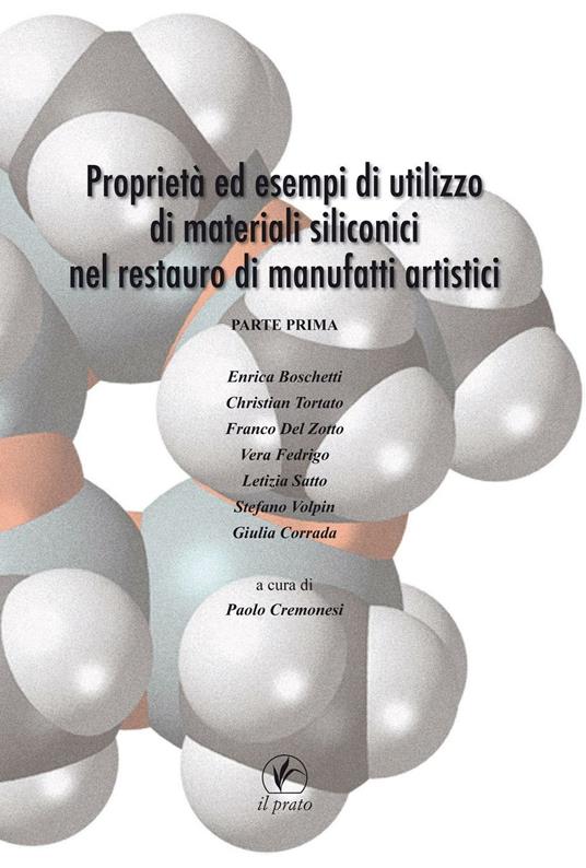 Proprietà ed esempi di utilizzo di materiali siliconici nel restauro di manufatti artistici. Vol. 1 - copertina