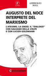 Augusto Del Noce interprete del marxismo. L'ateismo, la gnosi, il 