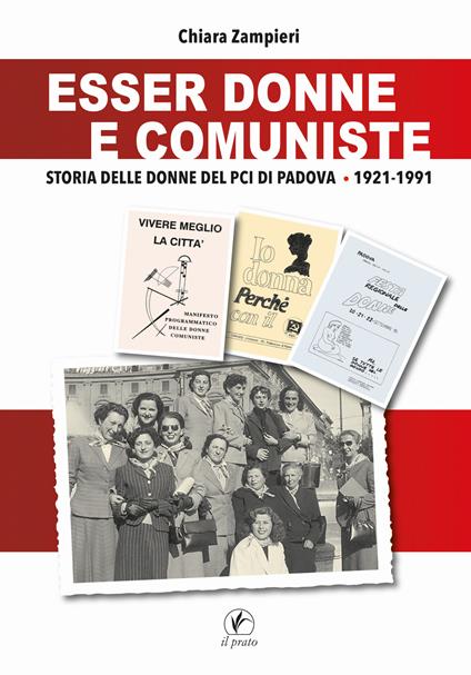Esser donne e comuniste. Storia delle donne del Pci di Padova 1921-1991 - Chiara Zampieri - copertina