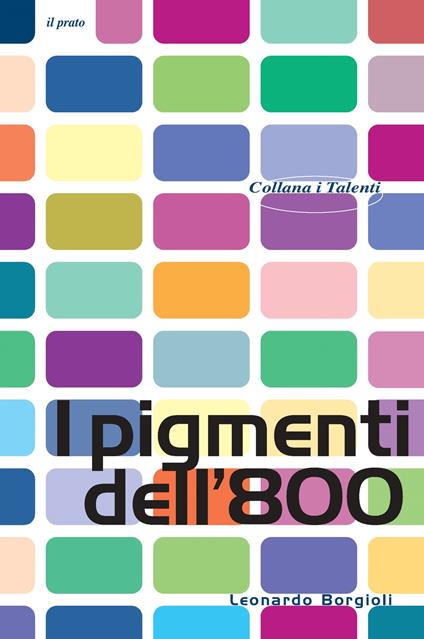 I pigmenti dell'800 - Leonardo Borgioli - copertina