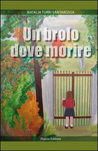 Un brolo dove morire - Natalia Turri Santarossa - copertina