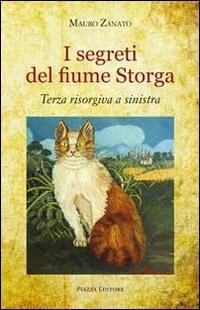 I segreti del fiume Storga. Terza risorgiva a sinistra - Mauro Zanato - copertina