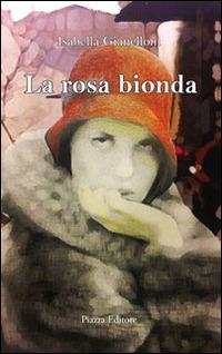 La rosa bionda - Isabella Gianelloni - copertina