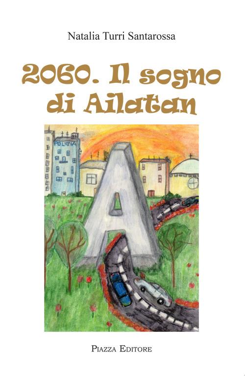 2060. Il sogno di Ailatan - Natalia Turri Santarossa - copertina