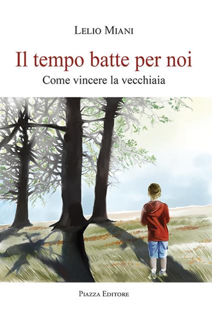 Il tempo batte per noi. Come vincere la vecchiaia - Lelio Miani - copertina