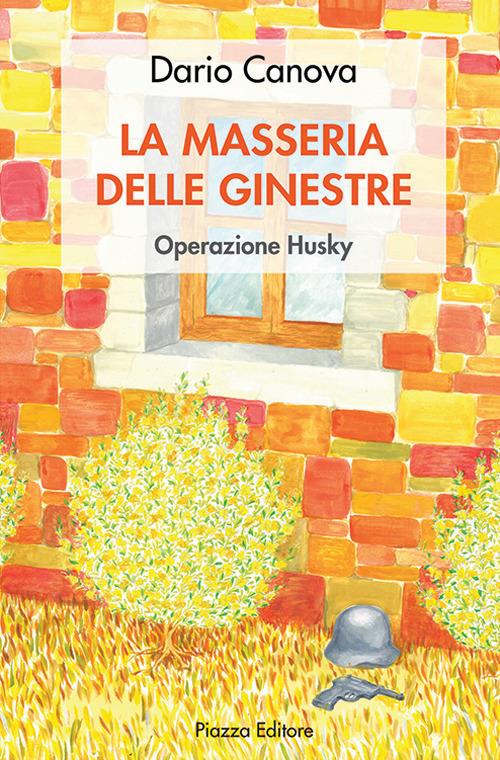 La masseria delle ginestre. Operazione Husky - Dario Canova - copertina