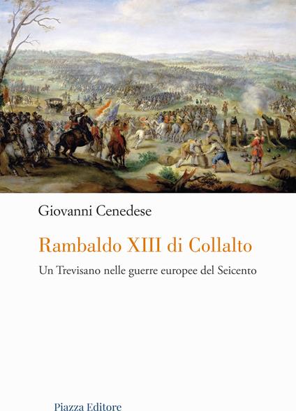 Rambaldo XIII di Collalto. Un Trevisano nelle guerre europee del Seicento - Giovanni Cenedese - copertina