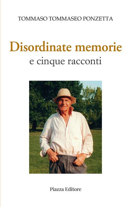 Disordinate memorie e cinque racconti - Tommaso Tommaseo Ponzetta - copertina