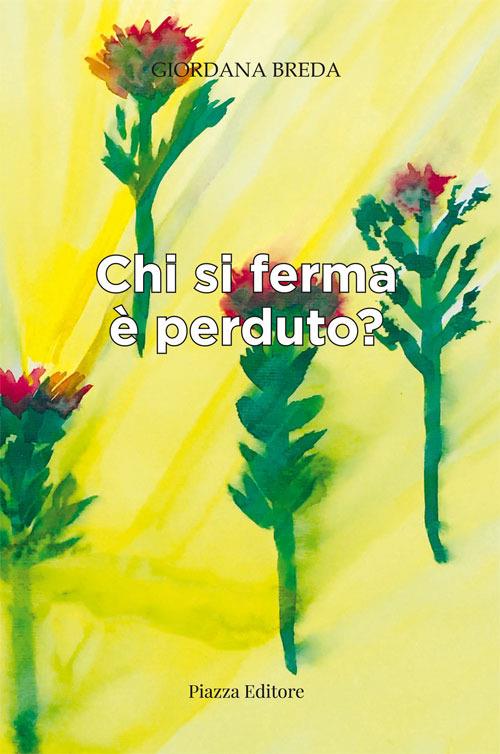 Chi si ferma è perduto? - Giordana Breda - copertina