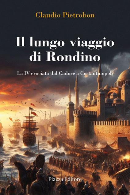 Il lungo viaggio di Rondino. La IV crociata dal Cadore a Costantinopoli - Claudio Pietrobon - copertina